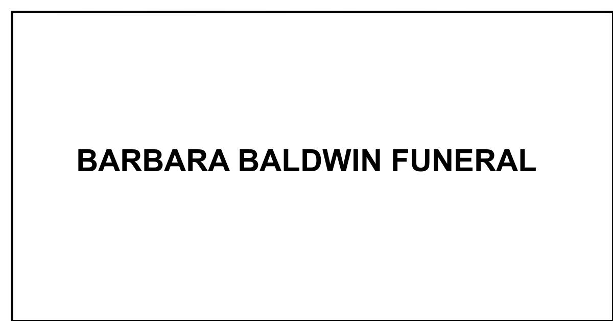 Obituary: BARBARA BALDWIN FUNERAL