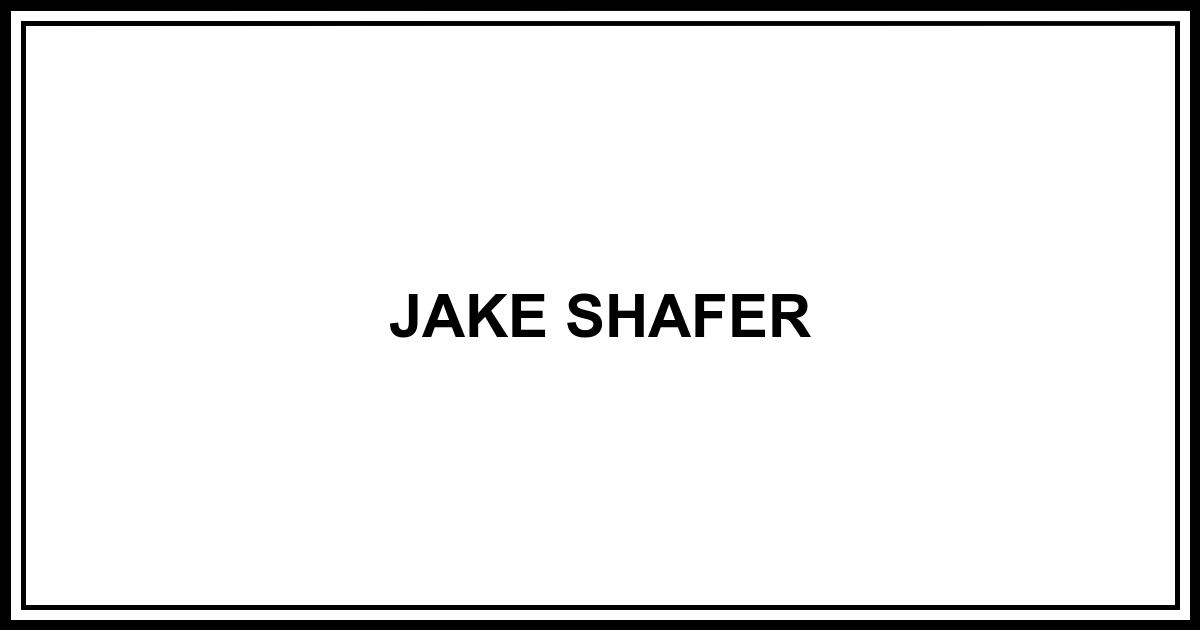 Obituary: JAKE SHAFER