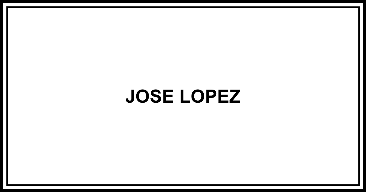 Obituary: JOSE LOPEZ