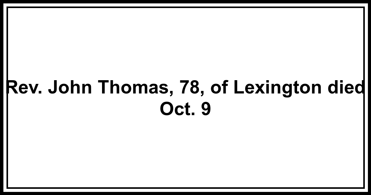 Obituary: Rev. John Thomas, 78, of Lexington died Oct. 9