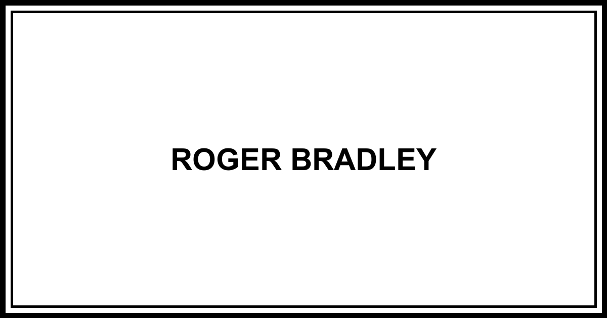 Obituary: ROGER BRADLEY