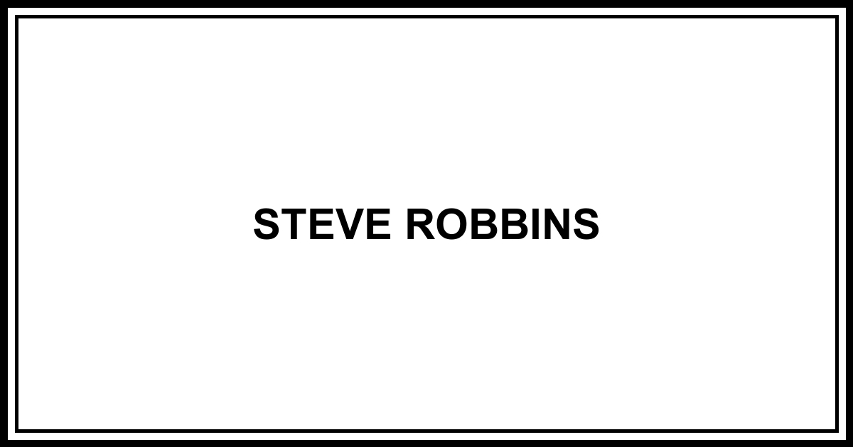 Obituary: STEVE ROBBINS